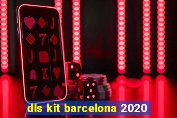 dls kit barcelona 2020